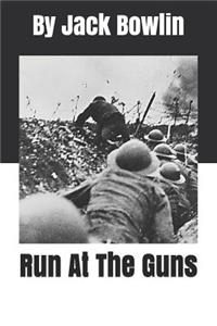 Run at the Guns