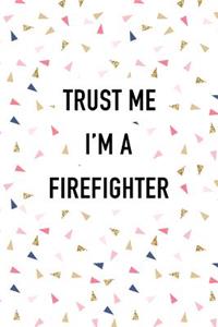 Trust Me I'm a Firefighter