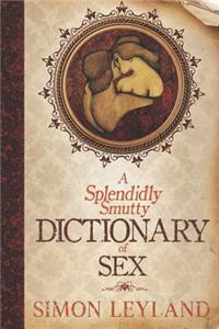 Splendidly Smutty Dictionary of Sex