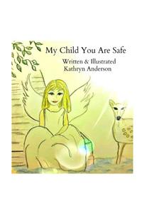 My Child You Are Safe