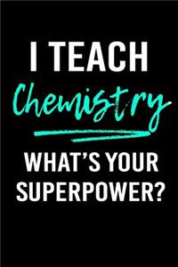 I Teach Chemistry What's Your Superpower?