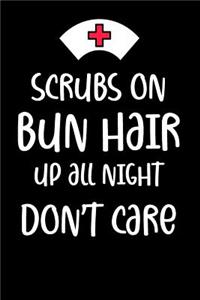 Scrubs on Bun Hair Up All Night Don't Care