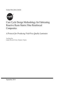 Cure Cycle Design Methodology for Fabricating Reactive Resin Matrix Fiber Reinforced Composites