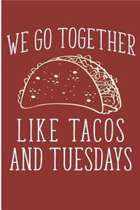 We Go Together Like Tacos and Tuesdays
