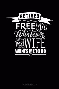 Retired Free to Do Whatever My Wife Wants Me to Do