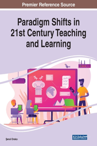 Paradigm Shifts in 21st Century Teaching and Learning