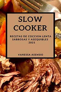 Slow Cooker 2021 (Slow Cooker Recipes 2021 Spanish Edition)