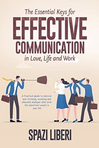 Essential Keys for Effective Communication in Love, Life and Work