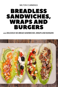 Breadless Sandwiches, Wraps and Burgers