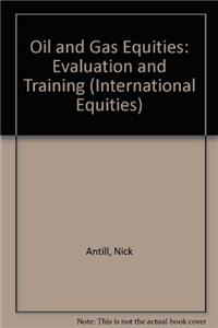 Oil and Gas Equities: Evaluation and Training (International Equities)