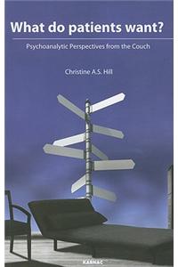 What do Patients Want?: Psychoanalytic Perspectives from the Couch