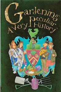 Gardening: A Very Peculiar History(tm)