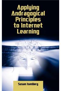 Applying Andragogical Principles to Internet Learning
