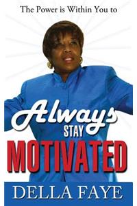 Always Stay Motivated