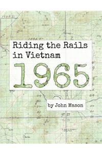 Riding the Rails in Vietnam - 1965