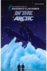 In the Arctic (The Adventures of Archibald and Jockabeb)