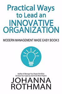 Practical Ways to Lead an Innovative Organization