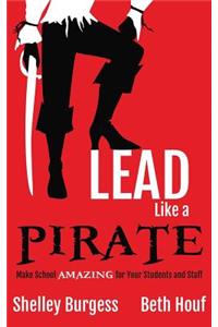 Lead Like a PIRATE