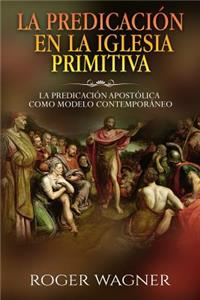 La Predicacion En La Iglesia Primitiva