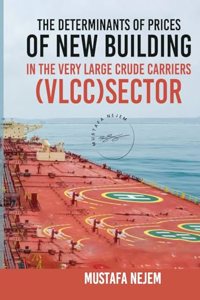 Determinants of Prices of Newbuilding in the Very Large Crude Carriers (VLCC) Sector