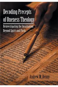 Decoding Precepts of Oneness Theology