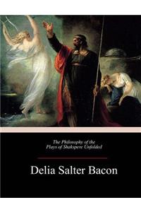 The Philosophy of the Plays of Shakspere Unfolded