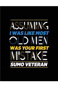 Assuming I Was Like Most Old Men Was Your First Mistake Sumo Veteran