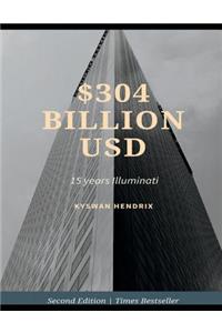 $304 Billion Usd 15 Years Illuminati