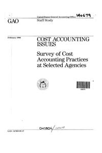 Cost Accounting Issues: Survey of Cost Accounting Practices at Selected Agencies
