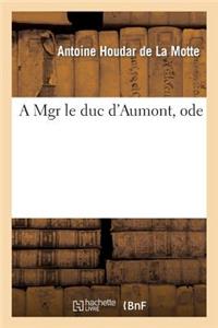 Mgr Le Duc d'Aumont, Ode
