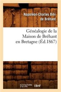 Généalogie de la Maison de Bréhant En Bretagne (Éd.1867)