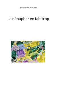 nénuphar en fait trop