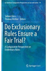 Do Exclusionary Rules Ensure a Fair Trial?: A Comparative Perspective on Evidentiary Rules