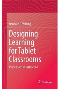 Designing Learning for Tablet Classrooms