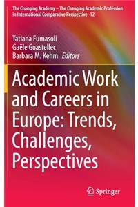 Academic Work and Careers in Europe: Trends, Challenges, Perspectives