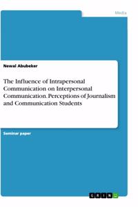 Influence of Intrapersonal Communication on Interpersonal Communication. Perceptions of Journalism and Communication Students