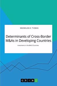Determinants of Cross-Border M&As in Developing Countries. Investments in the BRICS Countries