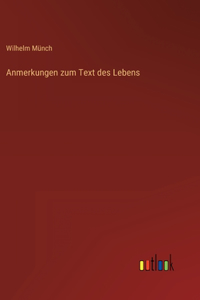 Anmerkungen zum Text des Lebens