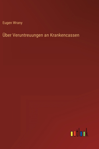 Über Veruntreuungen an Krankencassen