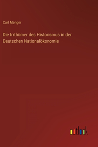 Irrthümer des Historismus in der Deutschen Nationalökonomie