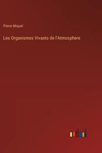 Les Organismes Vivants de l'Atmosphere