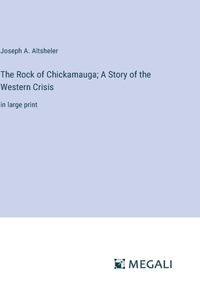 Rock of Chickamauga; A Story of the Western Crisis