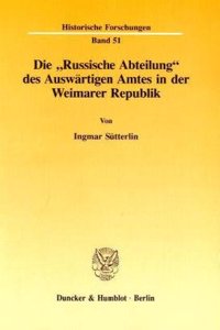 Die 'Russische Abteilung' Des Auswartigen Amtes in Der Weimarer Republik