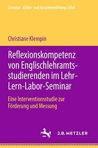 Reflexionskompetenz Von Englischlehramtsstudierenden Im Lehr-Lern-Labor-Seminar