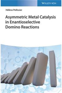 Asymmetric Metal Catalysis in Enantioselective Domino Reactions