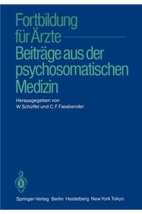 Fortbildung Für Ärzte -- Beiträge Aus Der Psychosomatischen Medizin