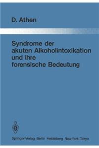 Syndrome der akuten Alkoholintoxikation und ihre forensische Bedeutung