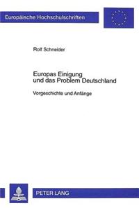 Europas Einigung Und Das Problem Deutschland