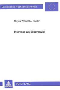 Interesse ALS Bildungsziel: Merkmale Und Bedingungen Von Sachinteresse in Motivationspsychologischen Theorien