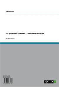 Die Gotische Kathedrale - Das Essener Munster